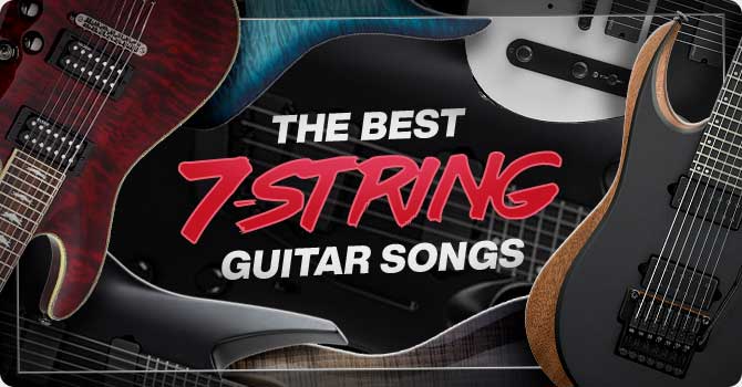 Best 7 String Guitar Songs