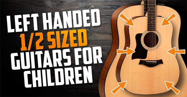 Half Size Left Handed Guitars for Young Children