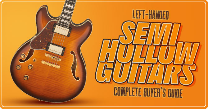 Best Left Handed Semi Hollow Guitars