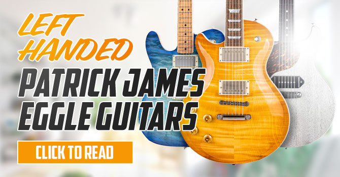 Left Handed Patrick James Eggle Guitars