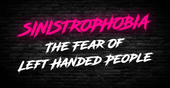 Sinistrophobia Fear Of Left Handed People