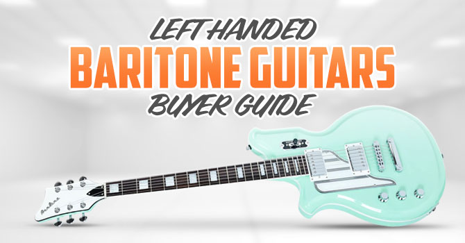 Who Makes Left Handed Baritone Guitars